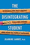 The Disintegrating Student: Struggling but Smart, Falling Apart, and How to Turn It Around