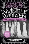 A Haunted History of Invisible Women: True Stories of America's Ghosts