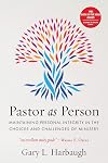 Pastor As Person: Maintaining Personal Integrity in the Choices and Challenges of Ministry