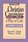 Christian Caregiving: A Way of Life: Leader's Guide