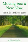 Moving into a New Now: Faith for the Later Years