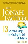 The Jonah Factor: 13 Spiritual Steps to Finding the Job of a Lifetime