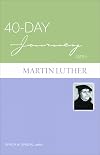 40-day Journey With Martin Luther