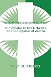 The Interpretation of the Epistle to the Hebrews and of the Epistle of James