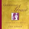Guerrillas Of Grace: Prayers For The Battle
