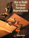 How to Build 50 Classic Furniture Reproductions