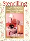 Stencilling: A Practical & Inspirational Guide to Decorative Ideas for Interiors, Furnishings, Clothing, Stationary & More