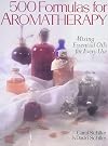 500 Formulas For Aromatherapy: Mixing Essential Oils for Every Use