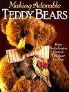 Making Adorable Teddy Bears: From Anita Louise's Bearlace Cottage
