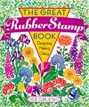 The Great Rubber Stamp Book: Designing, Making, Using