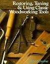 Restoring, Tuning & Using Classic Woodworking Tools