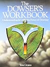 The Dowsers Workbook: Understanding and Using the Power of Dowsing