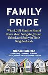 Family Pride: What LGBT Families Should Know about Navigating Home, School, and Safety in Their Neighborhoods (Queer Ideas/Queer Action)