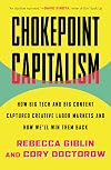 Chokepoint Capitalism: How Big Tech and Big Content Captured Creative Labor Markets and How We'll Win Them Back