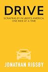 Drive: Scraping By in Uber's America, One Ride at a Time
