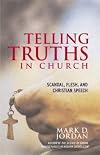 Telling Truths in Church: Scandal, Flesh, and Christian Speech