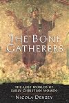 The Bone Gatherers: The Lost Worlds of Early Christian Women