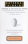 Maternal Thinking: Toward a Politics of Peace