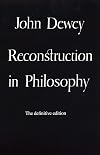 Reconstruction in Philosophy: Enlarged Edition