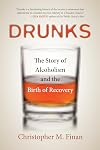 Drunks: The Story of Alcoholism and the Birth of Recovery