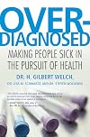 Overdiagnosed: Making People Sick in the Pursuit of Health