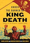 Under the Banner of King Death: Pirates of the Atlantic, a Graphic Novel