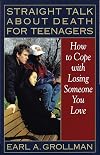 Straight Talk about Death for Teenagers: How to Cope with Losing Someone You Love