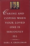 Caring and Coping When Your Loved One is Seriously Ill
