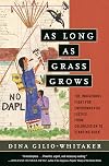 As Long as Grass Grows: The Indigenous Fight for Environmental Justice, from Colonization to Standing Rock
