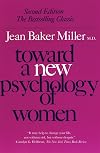 Toward a New Psychology of Women