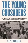 The Young Crusaders: The Untold Story of the Children and Teenagers Who Galvanized the Civil Rights Movement