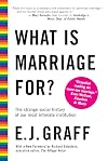 What Is Marriage For?: The Strange Social History of Our Most Intimate Institution
