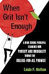 When Grit Isn't Enough: A High School Principal Examines How Poverty and Inequality Thwart the College-for-All Promise