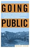 Going Public: An Inside Story of Disrupting Politics as Usual