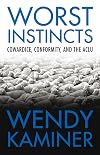 Worst Instincts: Cowardice, Conformity, and the ACLU