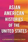 Asian American Histories of the United States