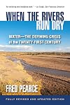 When the Rivers Run Dry, Fully Revised and Updated Edition: Water-The Defining Crisis of the Twenty-First Century