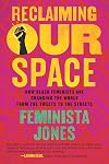 Reclaiming Our Space: How Black Feminists Are Changing the World from the Tweets to the Streets