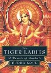 The Tiger Ladies: A Memoir of Kashmir
