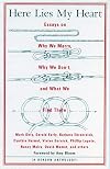 Here Lies My Heart: Essays on Why We Marry, Why We Don't, and What We Find There