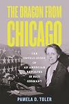 The Dragon from Chicago: The Untold Story of an American Reporter in Nazi Germany