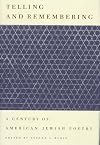 Telling and Remembering: A Century of American Jewish Poetry