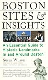 Boston Sites and Insights: An Essential Guide to Historic Landmarks In and Around Boston