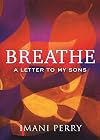 Breathe: A Letter to My Sons