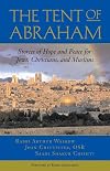 The Tent of Abraham: Stories of Hope and Peace for Jews, Christians, and Muslims