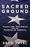 Sacred Ground: Pluralism, Prejudice, and the Promise of America