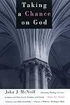 Taking a Chance on God: Liberating Theology for Gays, Lesbians, and Their Lovers, Families, and Friends