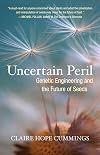 Uncertain Peril: Genetic Engineering and the Future of Seeds