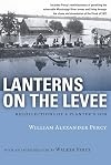 Lanterns on the Levee: Recollections of a Planter's Son