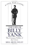 Life of Billy Yank: The Common Soldier of the Union